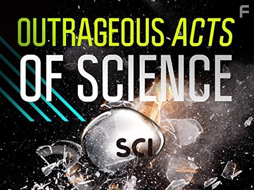 Outrageous Acts of Science (2012)
