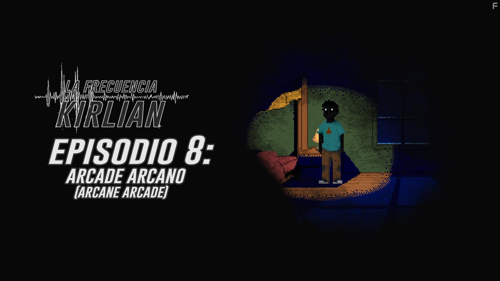 La Frecuencia Kirlian: Arcade Arcano (2020)
